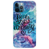 iPhone 14 Pro Flexible Plastic Case - "Never Stop Dreaming"